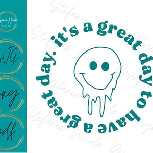 It’s A Great Day to Have A Great Day PNG | Great Day SVG | Happy Face Trippy Drippy Smiley Face svg | Digital Download