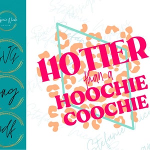 May include: Pink and white graphic with a leopard print background. The text reads "HOTTER than a HOOCHIE COOCHIE" in a bold, pink font.