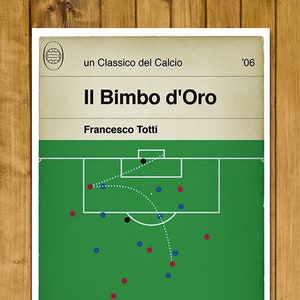 Roma goal v Sampdoria - Francesco Totti Poster - Il Bimbo d&#39;Oro - Poster di calcio - Book Cover Print - Football Gift (Various Sizes)