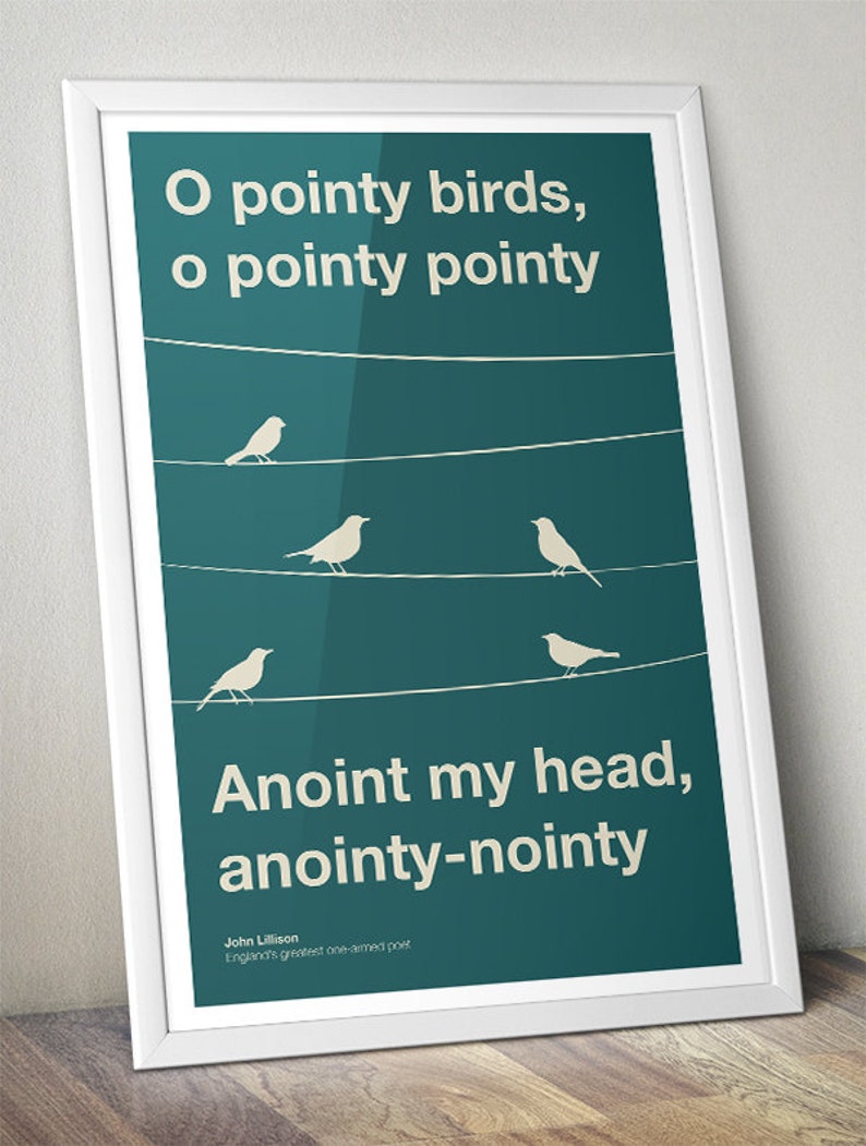 Pointy Birds Poster Pointy Birds, O Pointy Pointy, Anoint my head, Anointy Nointy US and UK sizes available image 2