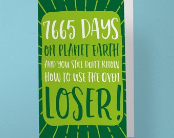 Funny 21st Birthday Card - 7665 Days on Earth - Still can't use the oven - Loser Card - Friend - 21st - 21 years in days (A6 - 105 x 148mm)