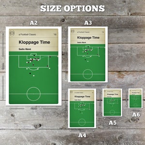 May include: A chart showing different sizes of prints available for a football-themed poster. The poster features a green soccer field with players in black and white. The poster title is "Kloppage Time" with the text "a Football Classic" and "Sadio Man&eacute;" underneath. The sizes available are A2, A3, A4, A5, and A6.