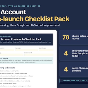 May include: A digital Ad Account Pre-launch Checklist Pack featuring 70 checks, 4 checklists for tracking, Meta, Google, and TikTok, and 4 fillable or printable pages. The document includes fields for business, campaign, date, and checkboxes.