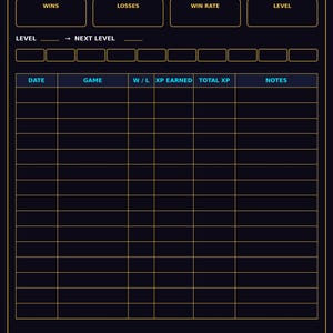 May include: A dark-themed Win / Loss + XP Tracker gaming log sheet with gold-colored outlines and text. The layout includes sections for wins, losses, win rate, level, and a progress bar, followed by a table with columns for date, game, W/L, XP earned, total XP, and notes.