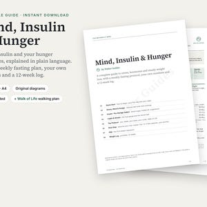 Puede incluir: Una gu&iacute;a imprimible de 22 p&aacute;ginas en formato A4 titulada Mind, Insulin & Hunger. El documento incluye un plan de ayuno semanal, diagramas originales y un registro de 12 semanas. El texto cubre el estr&eacute;s, las hormonas y la p&eacute;rdida de peso con varias secciones.