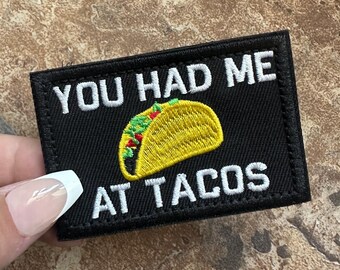 You Had Me At Tacos  Embroidered Patch - Velcro/Hook and Loop (Not Iron-on)
