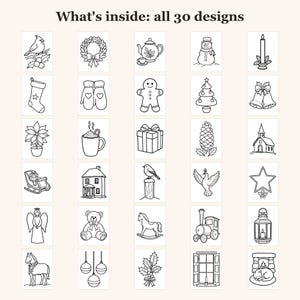 May include: A collection of 30 black and white line art illustrations for colouring, featuring holiday themes like a cardinal, wreath, teapot, snowman, candle, stocking, mittens, gingerbread man, tree, bells, poinsettia, cocoa, gift, pinecone, church, sleigh, house, bird, dove, star, angel, teddy bear, rocking horse, train, lantern, horse, ornaments, holly, window, and cat by a fireplace. The text reads: What's inside: all 30 designs.