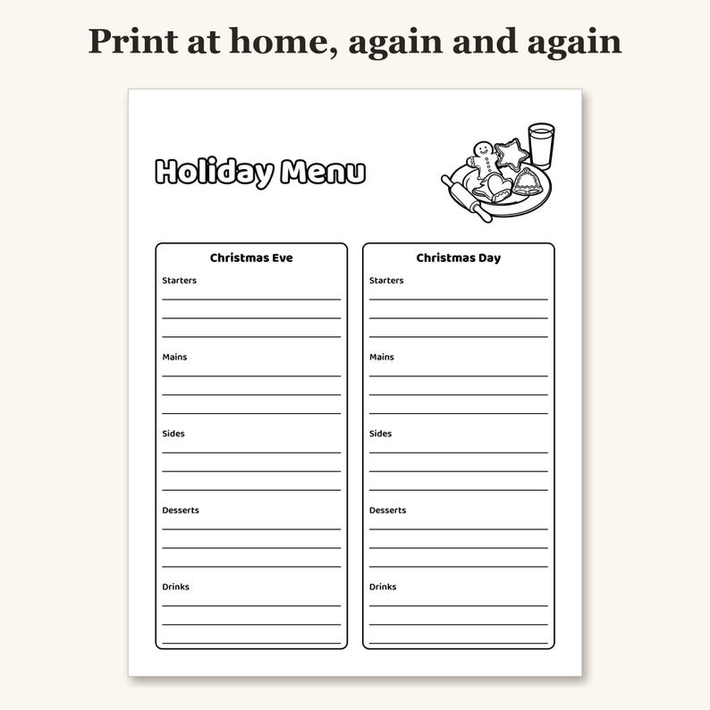以下が含まれることがあります： 上部に「Print at home, again and again」と書かれた印刷可能なホリデーメニューテンプレート。白黒のシートには「Holiday Menu」のヘッダー、ジンジャーブレッドクッキーのイラスト、クリスマスイブとクリスマス当日のための2つの列が記載されています。