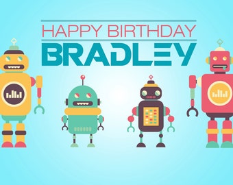 May include: Happy Birthday Bradley! A birthday card featuring four colorful robots with a blue background.