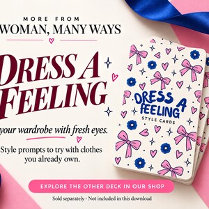 May include: A deck of style cards titled Dress A Feeling, featuring a white background with pink bows, blue flowers, and hearts. The text reads More From A Woman, Many Ways, Dress A Feeling, See your wardrobe with fresh eyes, and Style prompts to try with clothes you already own.