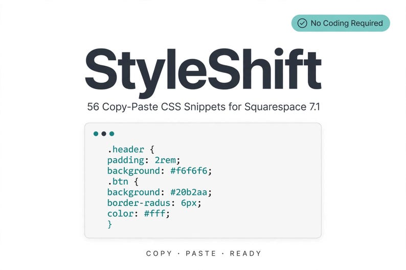 Puede incluir: Un gr&aacute;fico digital titulado StyleShift que presenta 56 fragmentos de c&oacute;digo CSS para copiar y pegar para Squarespace 7.1. Incluye una insignia que dice No Coding Required, un ejemplo de bloque de c&oacute;digo y el texto COPY PASTE READY.