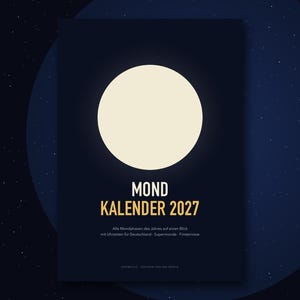 K&ouml;nnte beinhalten: Ein dunkelblaues Mondkalender-Poster f&uuml;r 2027 mit einer gro&szlig;en, hellgelben Vollmondgrafik. Der Text lautet MOND KALENDER 2027, gefolgt von deutschem Beschreibungstext zu Mondphasen, Supermonden und Finsternissen f&uuml;r Deutschland.