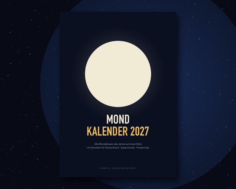 K&ouml;nnte beinhalten: Ein dunkelblaues Mondkalender-Poster f&uuml;r 2027 mit einer gro&szlig;en, hellgelben Vollmondgrafik. Der Text lautet MOND KALENDER 2027, gefolgt von deutschem Beschreibungstext zu Mondphasen, Supermonden und Finsternissen f&uuml;r Deutschland.