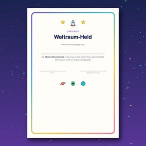 May include: A white certificate with a rainbow-colored border featuring a rocket ship, stars, a planet, an alien, and a moon icon. The text reads URKUNDE Weltraum-Held, Hiermit wird best&auml;tigt, dass die Mission Sternenstaub mutig, klug und als echtes Team gemeistert hat.