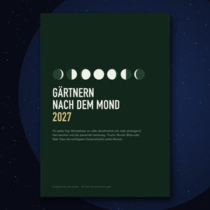 K&ouml;nnte beinhalten: Ein dunkelgr&uuml;ner Kalender mit dem Titel G&auml;rtnern nach dem Mond 2027 und einer Reihe von Mondphasen-Symbolen oben. Der Text enth&auml;lt Angaben zu t&auml;glichen Mondphasen, Sternzeichen und passenden Gartentagen f&uuml;r Frucht, Wurzel, Bl&uuml;te oder Blatt.