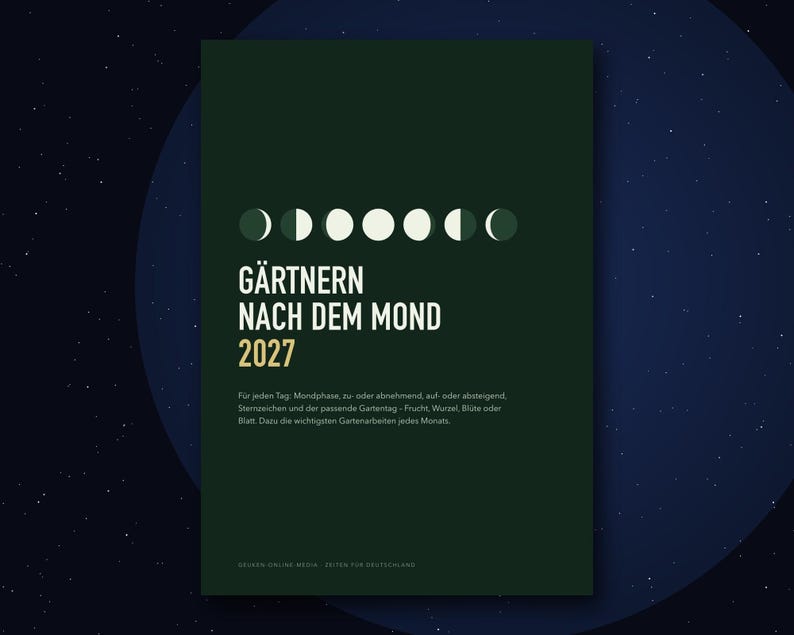 K&ouml;nnte beinhalten: Ein dunkelgr&uuml;ner Kalender mit dem Titel G&auml;rtnern nach dem Mond 2027 und einer Reihe von Mondphasen-Symbolen oben. Der Text enth&auml;lt Angaben zu t&auml;glichen Mondphasen, Sternzeichen und passenden Gartentagen f&uuml;r Frucht, Wurzel, Bl&uuml;te oder Blatt.
