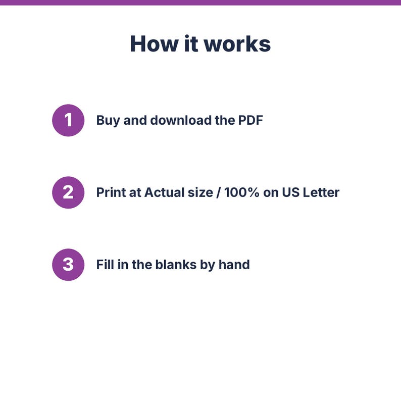 May include: A white informational graphic with the dark purple heading How it works. Three numbered purple circles list instructions: 1. Buy and download the PDF, 2. Print at Actual size / 100% on US Letter, and 3. Fill in the blanks by hand.