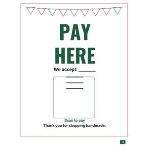 May include: A white rectangular sign with a red and green bunting border at the top. The text reads PAY HERE, We accept:, a dashed square box, Scan to pay, and Thank you for shopping handmade. The sign has a small green square with 13 at the bottom.