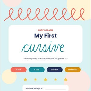 May include: A light blue practice workbook cover titled Loop & Learn My First Cursive. It features a red spiral graphic, five yellow stars, and four colored buttons labeled a to z, A to Z, words +, and sentences. Includes a line for a name.