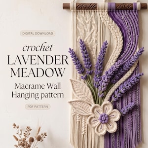 May include: A macrame wall hanging featuring cream and purple cord, lavender sprigs, and a central flower, suspended from a dark wooden rod. Text reads: DIGITAL DOWNLOAD crochet LAVENDER MEADOW Macrame Wall Hanging pattern PDF PATTERN.