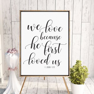 Wedding Sign Scripture Poster We love because he first loved us 5x7, 8x10, 16x20, 18x24, 24x36 image 2