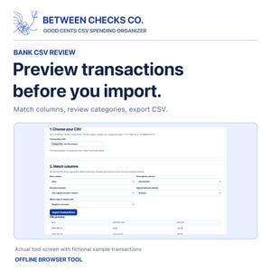 May include: A digital interface for the Between Checks Co. Good Cents CSV Spending Organizer. The screen displays Bank CSV Review instructions, including steps to choose a CSV file, match columns, and preview transactions before importing.