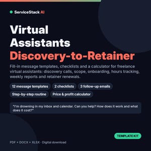 May include: A digital template kit titled ServiceStack AI Virtual Assistants Discovery-to-Retainer. It includes 12 message templates, 2 checklists, 3 follow-up emails, a routine, and a price and profit calculator in PDF, DOCX, and XLSX formats.