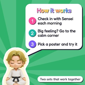 Puede incluir: Una figura de una persona con cabello rubio en un uniforme de artes marciales blanco con cintur&oacute;n negro, sentada en pose meditativa. Un globo de texto muestra: How it works, 1. Check in with Sensei each morning, 2. Big feeling? Go to the calm corner, 3. Pick a poster and try it. Abajo el texto: Two sets that work together.