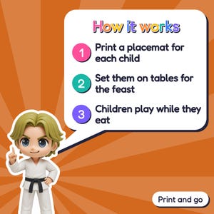 May include: A cartoon figure in a white martial arts uniform with a black belt stands next to a speech bubble titled How it works. The text lists three steps: 1. Print a placemat for each child, 2. Set them on tables for the feast, 3. Children play while they eat. The bottom right corner says Print and go.