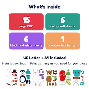 May include: A digital craft set titled What's inside featuring a 15 page PDF, 6 color craft sheets, 6 black and white sheets, and 1 how-to plus teacher tips guide. Includes US Letter and A4 formats with illustrations of a snowman, penguin, bear, reindeer, mitten, and cocoa mug.