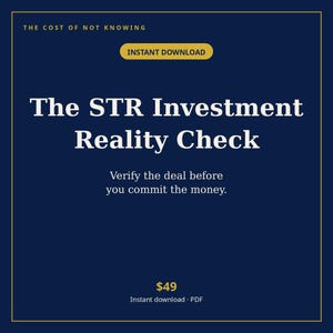 May include: A dark blue digital document cover titled The STR Investment Reality Check, featuring the text The Cost of Not Knowing, Instant Download, and Verify the deal before you commit the money in white and yellow lettering.