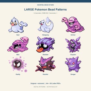 May include: A digital document titled LARGE Pokemon Bead Patterns by Heartiels Bead Studio featuring pixel art of nine characters: Seel, Dewgong, Grimer, Muk, Shellder, Cloyster, Gastly, Haunter, and Gengar. Includes original and mirrored PDF files.