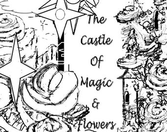 Part 2 : Adult Coloring Book, "The Castle of Magic & Flowers" Digital Download