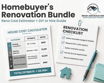 May include: Homebuyer's Renovation Bundle by Brush and Build Corp. includes a House Cost Calculator table with categories for painting, flooring, cabinets, and electrical, plus a Renovation Checklist with checkboxes, a pen, and a house icon.