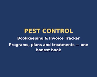 Könnte beinhalten: Eine dunkelblaue digitale Grafik mit dem gelben Text PEST CONTROL, gefolgt von weißem Text, der Bookkeeping & Invoice Tracker lautet. Darunter steht in weißem Text Programs, plans and treatments — one honest book.