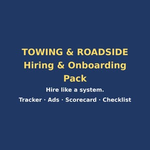 May include: A digital document titled TOWING & ROADSIDE Hiring & Onboarding Pack with the subtitle Hire like a system. The text lists the components Tracker, Ads, Scorecard, and Checklist in light yellow font against a dark blue background.
