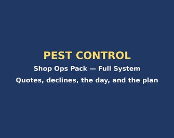 Könnte beinhalten: Eine dunkelblaue digitale Grafik mit dem gelben Text PEST CONTROL, gefolgt von weißem Text, der Shop Ops Pack — Full System, Quotes, declines, the day, and the plan lautet, in einem klaren, serifenlosen Schriftlayout.