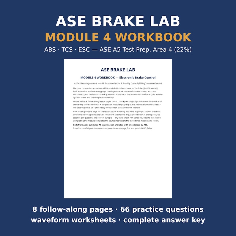 May include: A white workbook page titled ASE BRAKE LAB MODULE 4 WORKBOOK - Electronic Brake Control, featuring text about ABS, Traction Control, and Stability Control, including 8 follow-along pages, 66 practice questions, and an answer key.