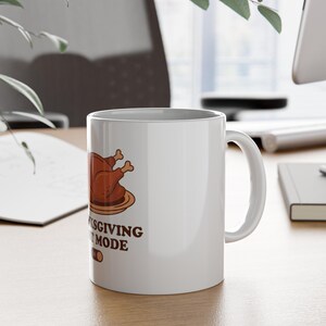 Thanksgiving Mug, Funny Host Mode Coffee Mug, Thanksgiving Host Gift, Hostess Gift Turkey Mug 11oz image 9