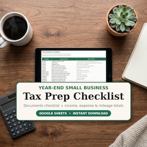 May include: A digital tablet displaying a Year-End Small Business Tax Prep Checklist with columns for category, document, and location. The screen text includes Documents to Gather, income, expense, and mileage totals, Google Sheets, and Instant Download.
