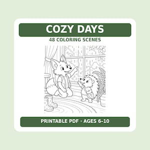 May include: A printable PDF coloring book titled COZY DAYS with 48 coloring scenes for ages 6-10. The cover features a black and white line art illustration of a fox and a hedgehog looking out a rainy window near rain boots.