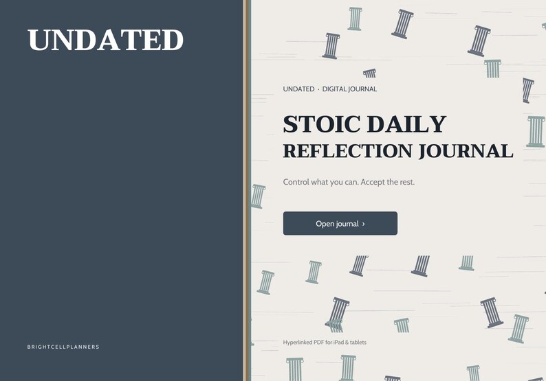 May include: A digital journal interface featuring a dark blue left panel with the text UNDATED and BRIGHTCELLPLANNERS. The light beige right panel displays STOIC DAILY REFLECTION JOURNAL, the text Control what you can. Accept the rest., and an Open journal button, with scattered column icons.