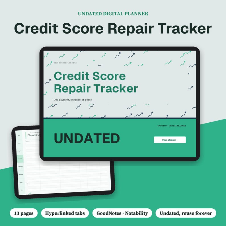 May include: An undated digital planner titled Credit Score Repair Tracker displayed on two tablet screens. The interface features green text, upward-trending arrow graphics, a white button labelled Open planner, and a page with a dispute log table.