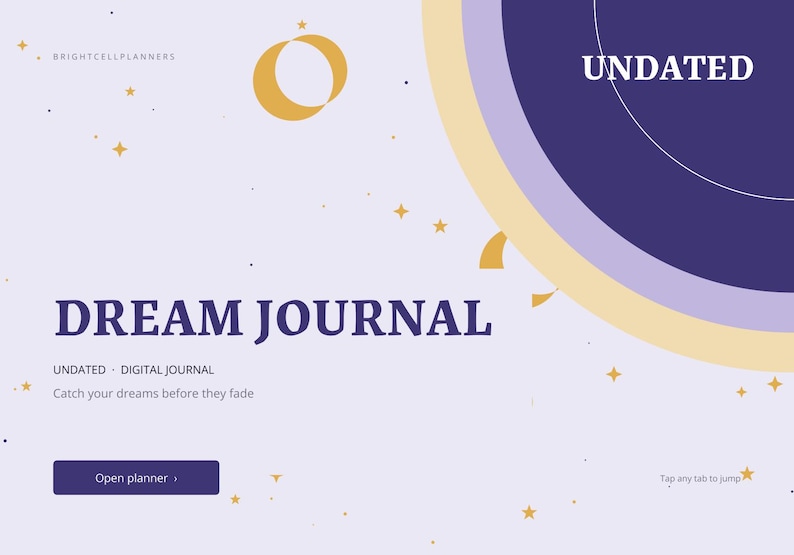 May include: A digital dream journal planner with a light purple background, gold stars, and a moon graphic. The text reads BRIGHTCELLPLANNERS, UNDATED, DREAM JOURNAL, UNDATED DIGITAL JOURNAL, Catch your dreams before they fade, Open planner, and Tap any tab to jump.