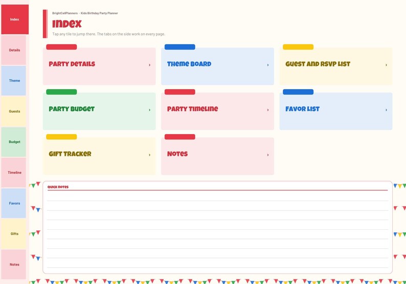 May include: A digital kids birthday party planner index page featuring a sidebar with navigation tabs and a main area with clickable tiles labeled Party Details, Theme Board, Guest and RSVP List, Party Budget, Party Timeline, Favor List, Gift Tracker, and Notes, plus a Quick Notes section with lined paper.