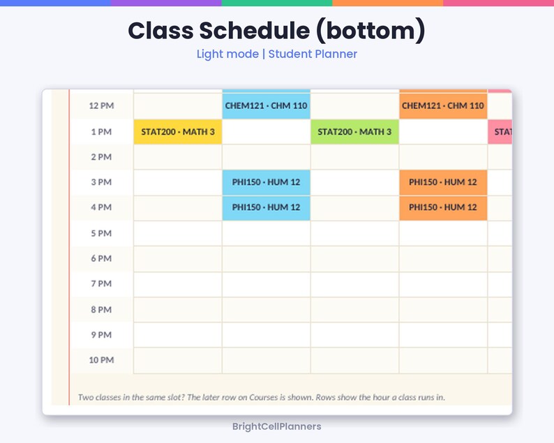 May include: A digital class schedule planner in light mode featuring a grid with hourly time slots from 12 PM to 10 PM. The schedule displays color-coded course blocks labeled with codes like CHEM121, STAT200, and PHI150. Text includes Class Schedule (bottom), Light mode | Student Planner, and BrightCellPlanners.