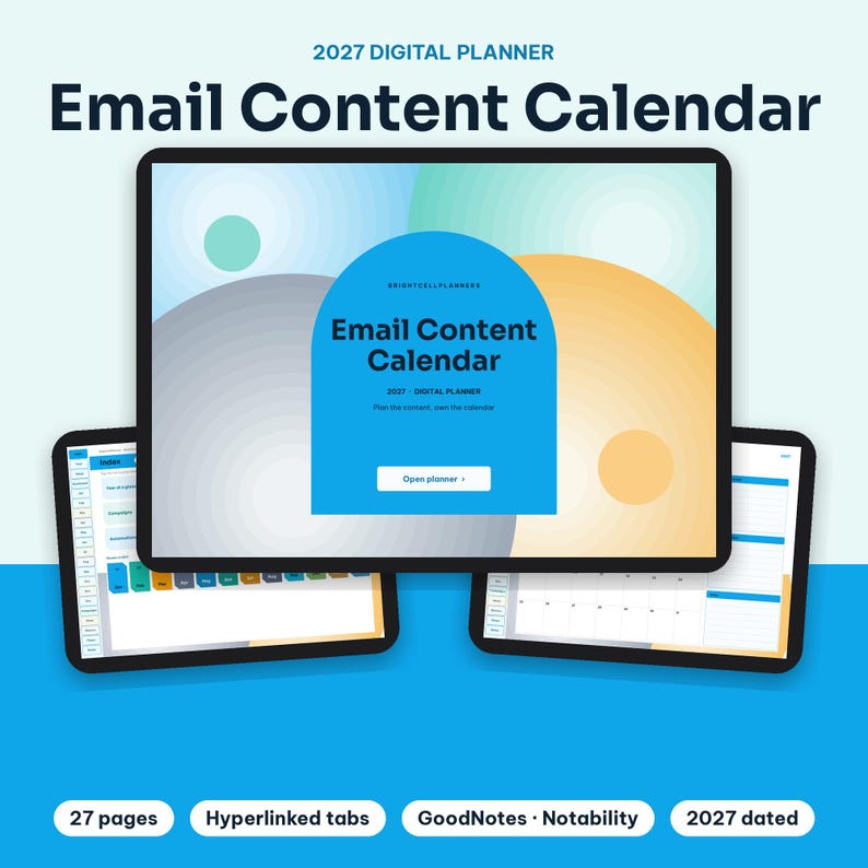 May include: A 2027 digital planner titled Email Content Calendar displayed on three tablet screens. The main screen features a blue arch with the text Email Content Calendar, 2027 Digital Planner, and Open planner. Includes 27 pages, hyperlinked tabs, and is dated 2027.