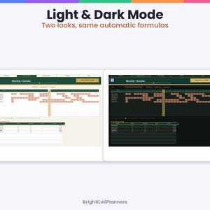 May include: A digital spreadsheet interface displayed in two versions, light mode and dark mode, titled Light & Dark Mode Two looks, same automatic formulas. The layout features a monthly calendar grid with rows for data entry and BrightCellPlanners text.