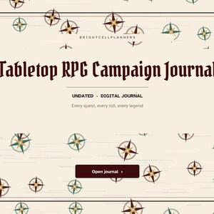 May include: A digital journal cover with a cream background, dark brown border, and scattered compass rose icons in green and brown. Text reads: BRIGHTCELLPLANNERS, Tabletop RPG Campaign Journal, UNDATED - DIGITAL JOURNAL, Every quest, every roll, every legend, and a dark brown button labeled Open journal.