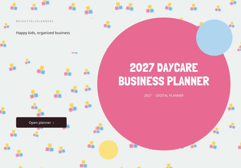 May include: A digital planner cover titled 2027 DAYCARE BUSINESS PLANNER with the text Happy kids, organized business and Open planner. The background features a pattern of small colorful blocks and large pink and light blue circles.